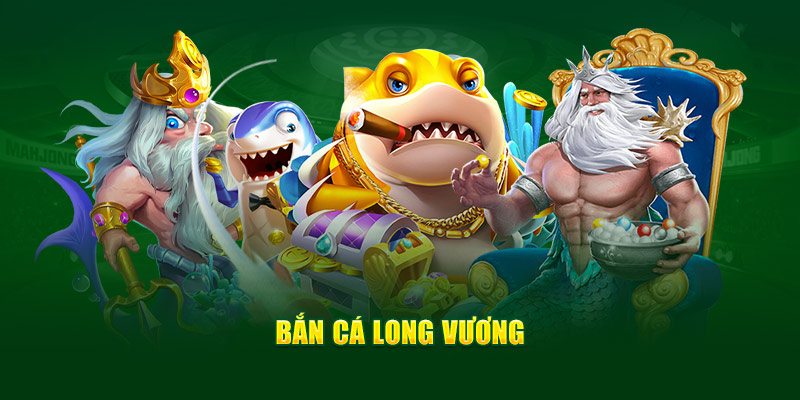 Bắn cá Long Vương