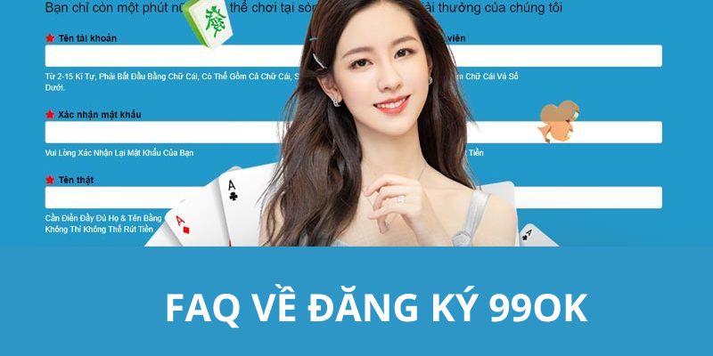 99OK trả lời khúc mắc khi thực hiện đăng ký tài khoản 