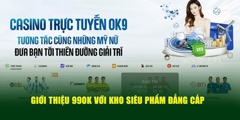 Giới thiệu 99OK với kho siêu phẩm đẳng cấp