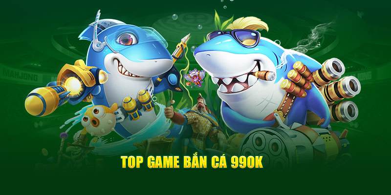 Top game bắn cá 99OK 