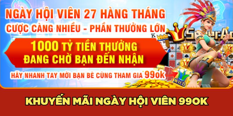 Khuyến mãi Ngày Hội Viên 99ok