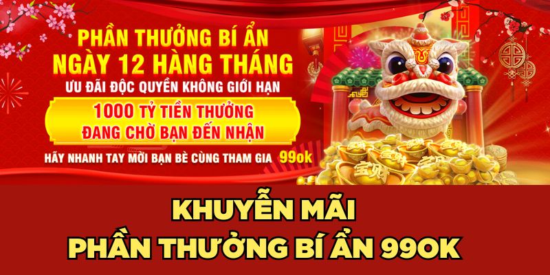 Khuyến mãi Phần Thưởng Bí Ẩn 99ok