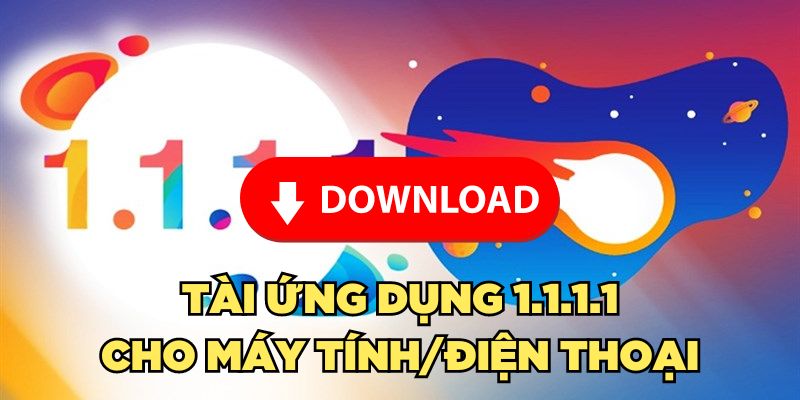 Tải ứng dụng 1.1.1.1 cho máy tính/điện thoại