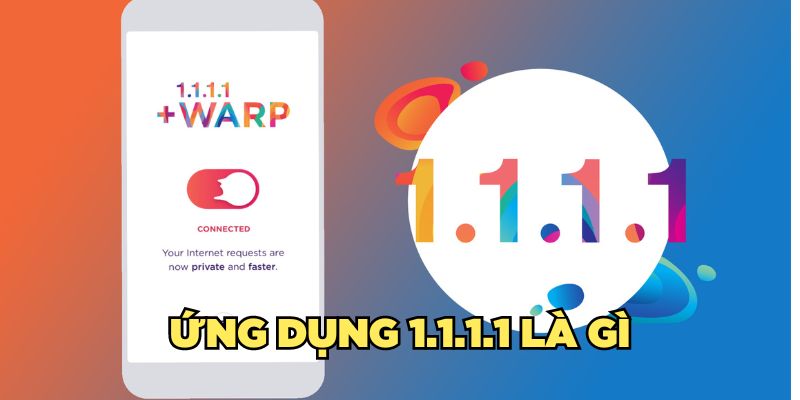 Ứng dụng 1.1.1.1 là gì 